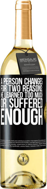 29,95 € Free Shipping | White Wine WHITE Edition A person changes for two reasons: he learned too much or suffered enough Black Label. Customizable label Young wine Harvest 2023 Verdejo