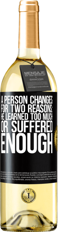 29,95 € | White Wine WHITE Edition A person changes for two reasons: he learned too much or suffered enough Black Label. Customizable label Young wine Harvest 2024 Verdejo