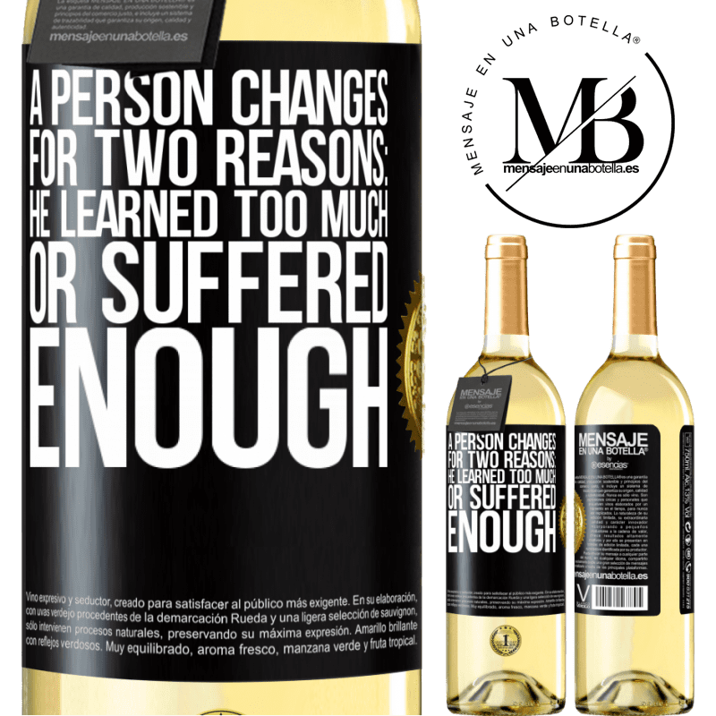 29,95 € Free Shipping | White Wine WHITE Edition A person changes for two reasons: he learned too much or suffered enough Black Label. Customizable label Young wine Harvest 2023 Verdejo