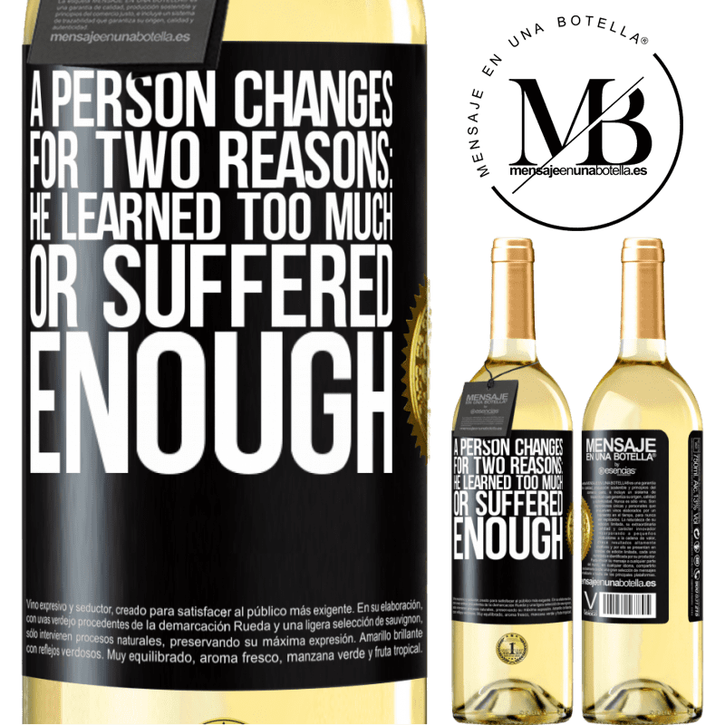 29,95 € Free Shipping | White Wine WHITE Edition A person changes for two reasons: he learned too much or suffered enough Black Label. Customizable label Young wine Harvest 2025 Verdejo