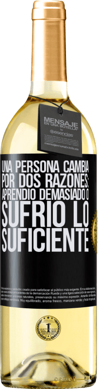 29,95 € | Vino Blanco Edición WHITE Una persona cambia por dos razones: aprendió demasiado o sufrió lo suficiente Etiqueta Negra. Etiqueta personalizable Vino joven Cosecha 2024 Verdejo