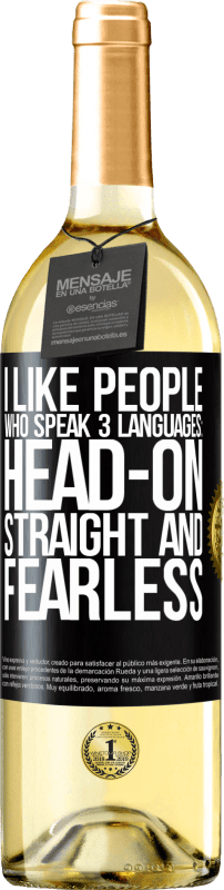 «I like people who speak 3 languages: head-on, straight and fearless» WHITE Edition