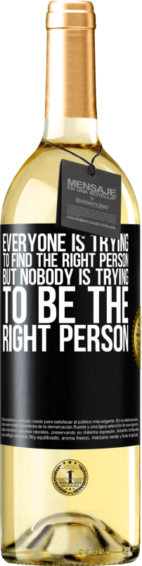 29,95 € | White Wine WHITE Edition Everyone is trying to find the right person. But nobody is trying to be the right person Black Label. Customizable label Young wine Harvest 2024 Verdejo