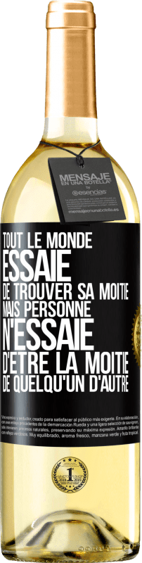 29,95 € | Vin blanc Édition WHITE Tout le monde essaie de trouver sa moitié. Mais personne n'essaie d'être la moitié de quelqu'un d'autre Étiquette Noire. Étiquette personnalisable Vin jeune Récolte 2025 Verdejo