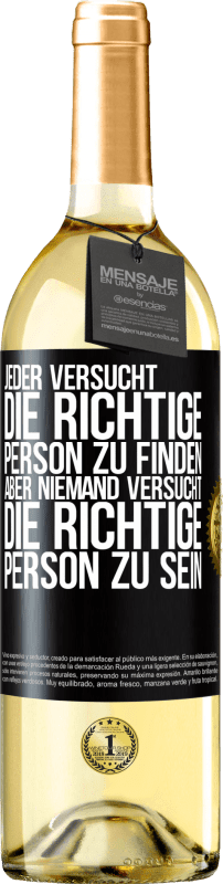 29,95 € | Weißwein WHITE Ausgabe Jeder versucht, die richtige Person zu finden. Aber niemand versucht, die richtige Person zu sein Schwarzes Etikett. Anpassbares Etikett Junger Wein Ernte 2025 Verdejo