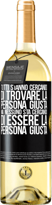 Spedizione Gratuita | Vino bianco Edizione WHITE Tutti stanno cercando di trovare la persona giusta. Ma nessuno sta cercando di essere la persona giusta Etichetta Nera. Etichetta personalizzabile Vino giovane Raccogliere 2023 Verdejo