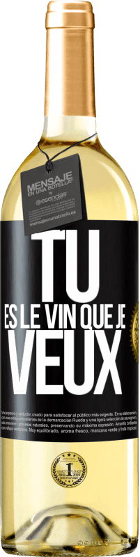 29,95 € | Vin blanc Édition WHITE Tu es le vin que je veux Étiquette Noire. Étiquette personnalisable Vin jeune Récolte 2023 Verdejo