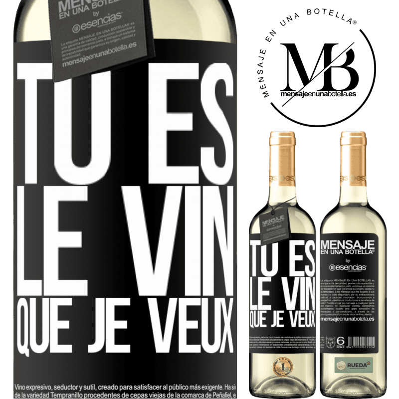 «Tu es le vin que je veux» Édition WHITE