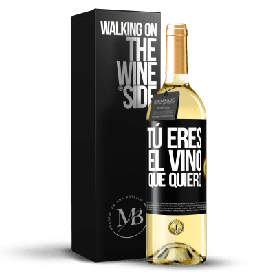 «Tu es le vin que je veux» Édition WHITE
