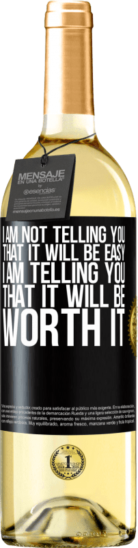 29,95 € | White Wine WHITE Edition I am not telling you that it will be easy, I am telling you that it will be worth it Black Label. Customizable label Young wine Harvest 2024 Verdejo