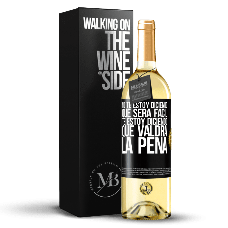 29,95 € Envío gratis | Vino Blanco Edición WHITE No te estoy diciendo que será fácil, te estoy diciendo que valdrá la pena Etiqueta Negra. Etiqueta personalizable Vino joven Cosecha 2025 Verdejo