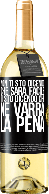 29,95 € Spedizione Gratuita | Vino bianco Edizione WHITE Non ti sto dicendo che sarà facile, ti sto dicendo che ne varrà la pena Etichetta Nera. Etichetta personalizzabile Vino giovane Raccogliere 2025 Verdejo