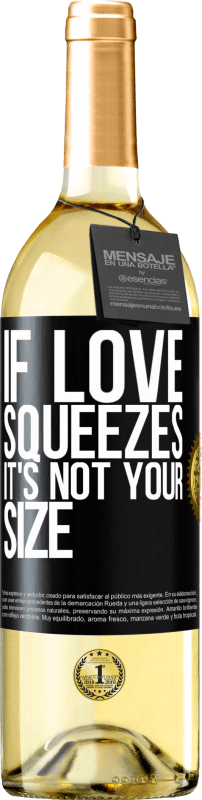 29,95 € | White Wine WHITE Edition If love squeezes, it's not your size Black Label. Customizable label Young wine Harvest 2024 Verdejo