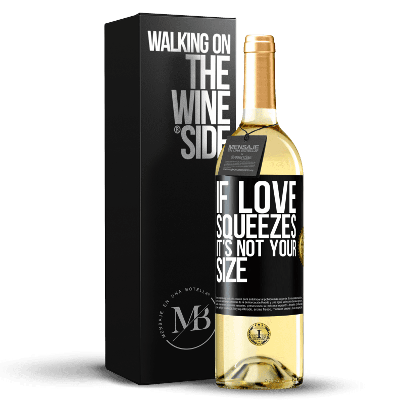 29,95 € Free Shipping | White Wine WHITE Edition If love squeezes, it's not your size Black Label. Customizable label Young wine Harvest 2023 Verdejo