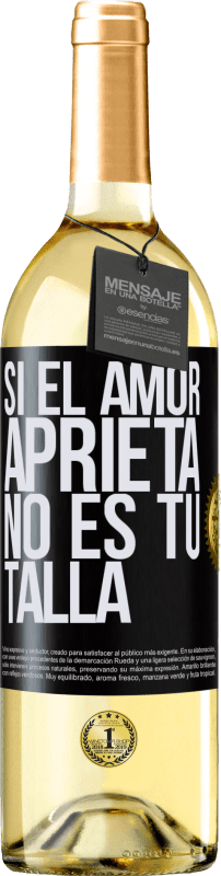 «Si el amor aprieta, no es tu talla» Edición WHITE