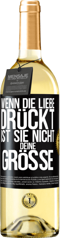 29,95 € | Weißwein WHITE Ausgabe Wenn die Liebe drückt, ist sie nicht deine Größe Schwarzes Etikett. Anpassbares Etikett Junger Wein Ernte 2024 Verdejo