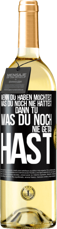 29,95 € | Weißwein WHITE Ausgabe Wenn du haben möchtest, was du noch nie hattest, dann tu, was du noch nie getan hast Schwarzes Etikett. Anpassbares Etikett Junger Wein Ernte 2024 Verdejo