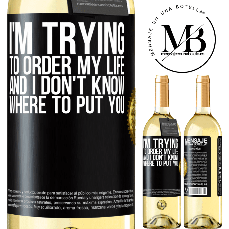 29,95 € Free Shipping | White Wine WHITE Edition I'm trying to order my life, and I don't know where to put you Black Label. Customizable label Young wine Harvest 2024 Verdejo