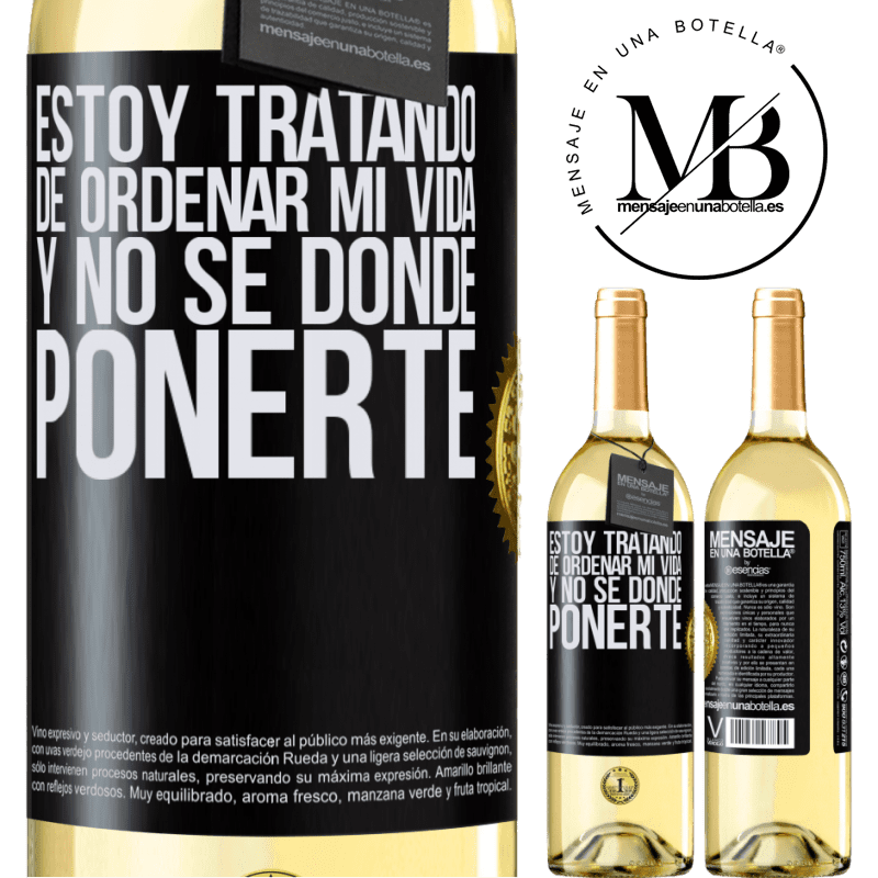 29,95 € Envío gratis | Vino Blanco Edición WHITE Estoy tratando de ordenar mi vida, y no sé dónde ponerte Etiqueta Negra. Etiqueta personalizable Vino joven Cosecha 2024 Verdejo
