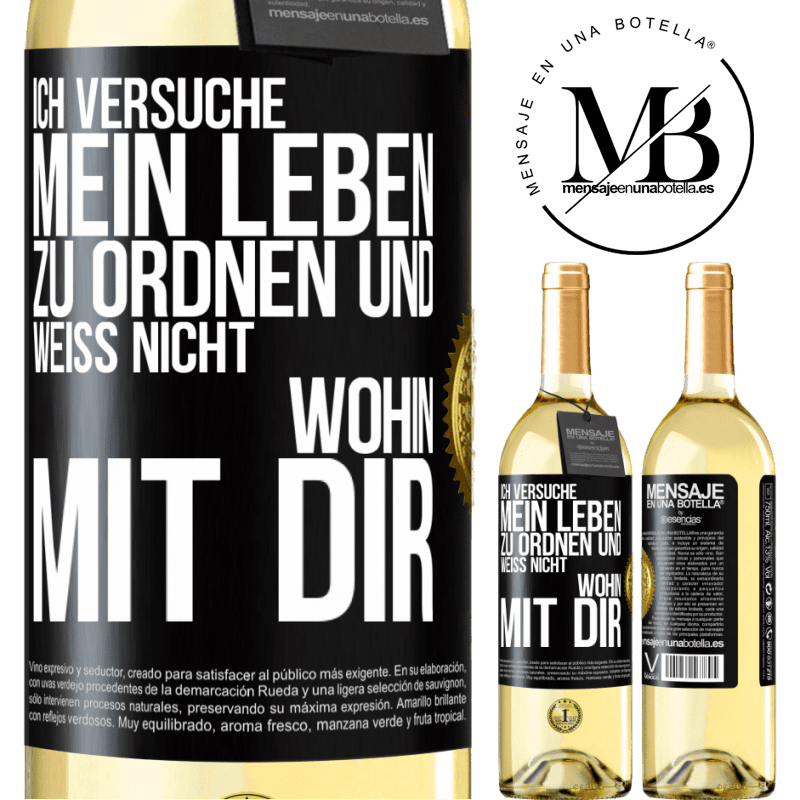 29,95 € Kostenloser Versand | Weißwein WHITE Ausgabe Ich versuche, mein Leben zu ordnen und weiß nicht, wohin mit dir Schwarzes Etikett. Anpassbares Etikett Junger Wein Ernte 2024 Verdejo
