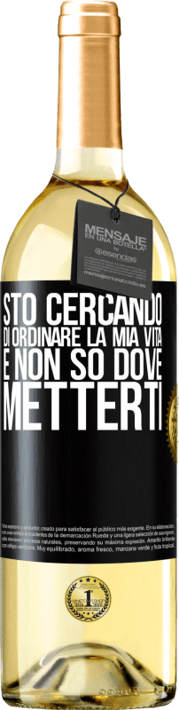 29,95 € | Vino bianco Edizione WHITE Sto cercando di ordinare la mia vita e non so dove metterti Etichetta Nera. Etichetta personalizzabile Vino giovane Raccogliere 2025 Verdejo