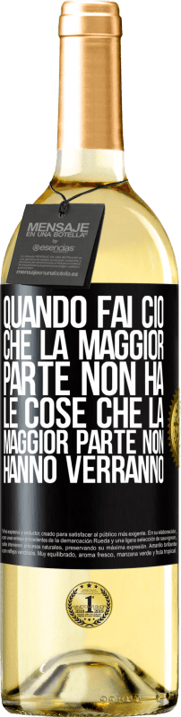 «Quando fai ciò che la maggior parte non ha, le cose che la maggior parte non hanno verranno» Edizione WHITE