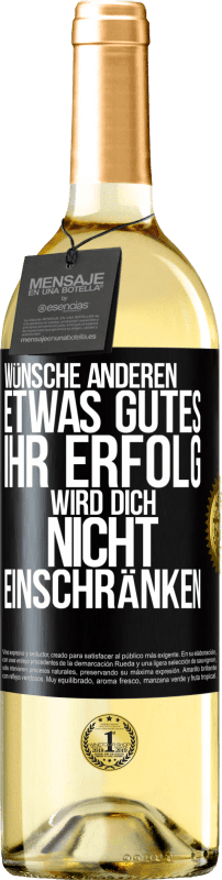 29,95 € Kostenloser Versand | Weißwein WHITE Ausgabe Wünsche anderen etwas Gutes, ihr Erfolg wird dich nicht einschränken Schwarzes Etikett. Anpassbares Etikett Junger Wein Ernte 2025 Verdejo
