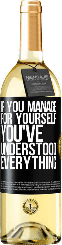 «If you manage for yourself, you've understood everything» WHITE Edition