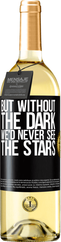 29,95 € 免费送货 | 白葡萄酒 WHITE版 但是如果没有黑暗，我们将永远看不到星星 黑标. 可自定义的标签 青年酒 收成 2023 Verdejo