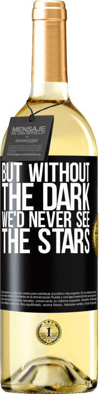 29,95 € | White Wine WHITE Edition But without the dark, we'd never see the stars Black Label. Customizable label Young wine Harvest 2024 Verdejo