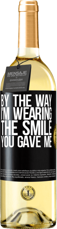 29,95 € Free Shipping | White Wine WHITE Edition By the way, I'm wearing the smile you gave me Black Label. Customizable label Young wine Harvest 2024 Verdejo