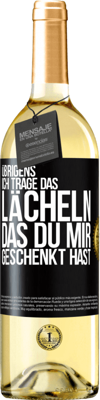 29,95 € Kostenloser Versand | Weißwein WHITE Ausgabe Übrigens, ich trage das Lächeln, das du mir geschenkt hast Schwarzes Etikett. Anpassbares Etikett Junger Wein Ernte 2025 Verdejo