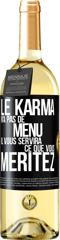 29,95 € | Vin blanc Édition WHITE Le karma n'a pas de menu. Il vous servira ce que vous méritez Étiquette Noire. Étiquette personnalisable Vin jeune Récolte 2023 Verdejo