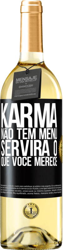 «Karma não tem menu. Servirá o que você merece» Edição WHITE