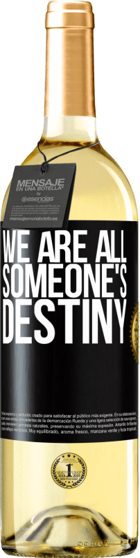 «We are all someone's destiny» WHITE Edition