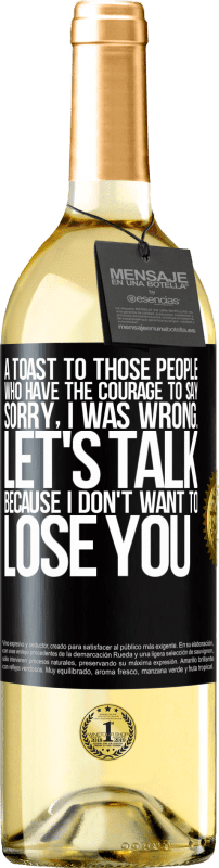 29,95 € | White Wine WHITE Edition A toast to those people who have the courage to say Sorry, I was wrong. Let's talk, because I don't want to lose you Black Label. Customizable label Young wine Harvest 2024 Verdejo