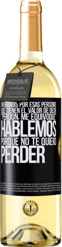 29,95 € | Vino Blanco Edición WHITE Un brindis por esas personas que tienen el valor de decir Perdón, me equivoqué. Hablemos, porque no te quiero perder Etiqueta Negra. Etiqueta personalizable Vino joven Cosecha 2024 Verdejo