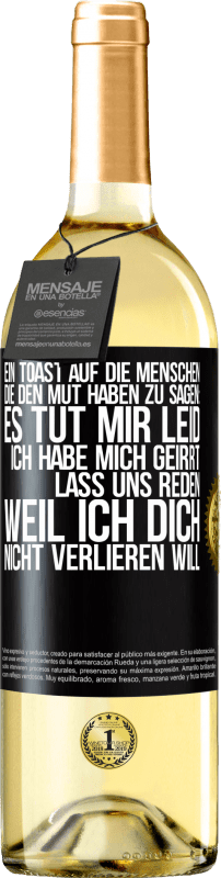 29,95 € | Weißwein WHITE Ausgabe Ein Toast auf die Menschen, die den Mut haben zu sagen: Es tut mir Leid, ich habe mich geirrt. Lass uns reden, weil ich dich nic Schwarzes Etikett. Anpassbares Etikett Junger Wein Ernte 2025 Verdejo