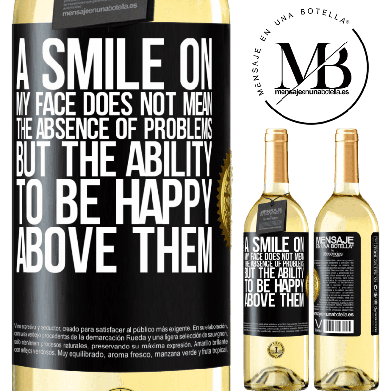 29,95 € Free Shipping | White Wine WHITE Edition A smile on my face does not mean the absence of problems, but the ability to be happy above them Black Label. Customizable label Young wine Harvest 2022 Verdejo