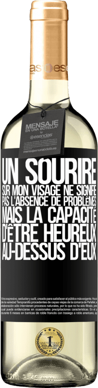 29,95 € | Vin blanc Édition WHITE Un sourire sur mon visage ne signifie pas l'absence de problèmes, mais la capacité d'être heureux au-dessus d'eux Étiquette Noire. Étiquette personnalisable Vin jeune Récolte 2024 Verdejo