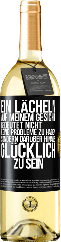 29,95 € | Weißwein WHITE Ausgabe Ein Lächeln auf meinem Gesicht bedeutet nicht, keine Probleme zu haben, sondern darüber hinaus glücklich zu sein Schwarzes Etikett. Anpassbares Etikett Junger Wein Ernte 2024 Verdejo