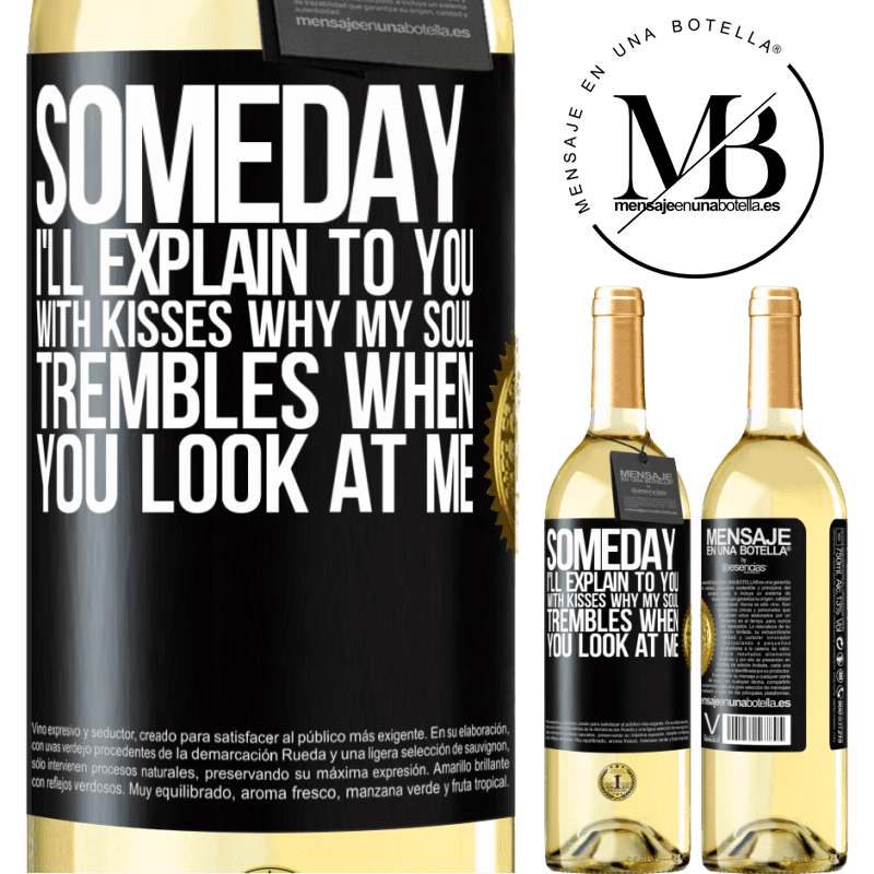 29,95 € Free Shipping | White Wine WHITE Edition Someday I'll explain to you with kisses why my soul trembles when you look at me Black Label. Customizable label Young wine Harvest 2022 Verdejo