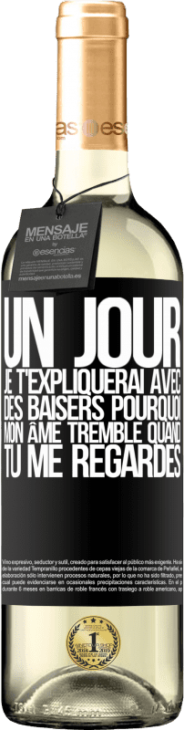 29,95 € Envoi gratuit | Vin blanc Édition WHITE Un jour je t'expliquerai avec des baisers pourquoi mon âme tremble quand tu me regardes Étiquette Noire. Étiquette personnalisable Vin jeune Récolte 2023 Verdejo