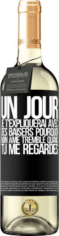 29,95 € | Vin blanc Édition WHITE Un jour je t'expliquerai avec des baisers pourquoi mon âme tremble quand tu me regardes Étiquette Noire. Étiquette personnalisable Vin jeune Récolte 2025 Verdejo