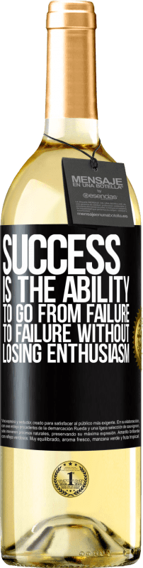 29,95 € | White Wine WHITE Edition Success is the ability to go from failure to failure without losing enthusiasm Black Label. Customizable label Young wine Harvest 2021 Verdejo