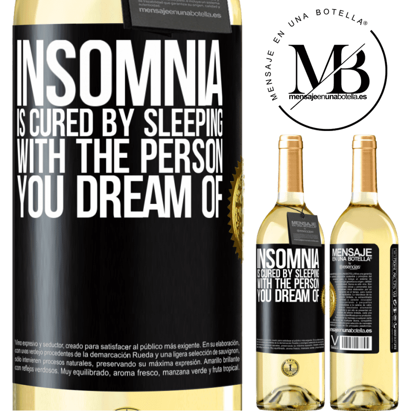 29,95 € Free Shipping | White Wine WHITE Edition Insomnia is cured by sleeping with the person you dream of Black Label. Customizable label Young wine Harvest 2022 Verdejo