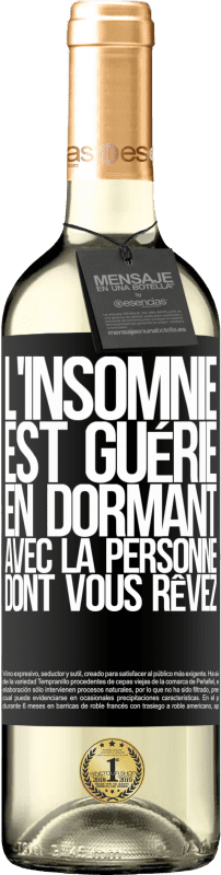 29,95 € | Vin blanc Édition WHITE L'insomnie est guérie en dormant avec la personne dont vous rêvez Étiquette Noire. Étiquette personnalisable Vin jeune Récolte 2024 Verdejo