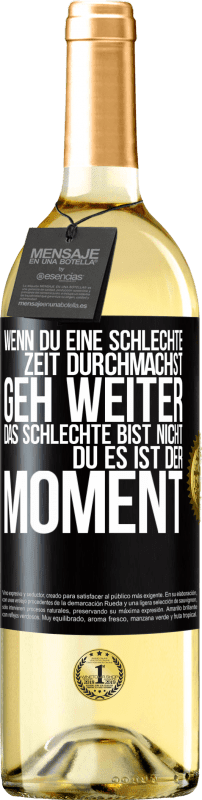 29,95 € | Weißwein WHITE Ausgabe Wenn du eine schlechte Zeit durchmachst, geh weiter. Das Schlechte bist nicht du, es ist der Moment. Schwarzes Etikett. Anpassbares Etikett Junger Wein Ernte 2024 Verdejo