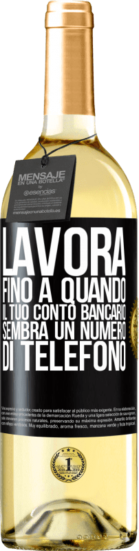 29,95 € | Vino bianco Edizione WHITE Lavora fino a quando il tuo conto bancario sembra un numero di telefono Etichetta Nera. Etichetta personalizzabile Vino giovane Raccogliere 2024 Verdejo