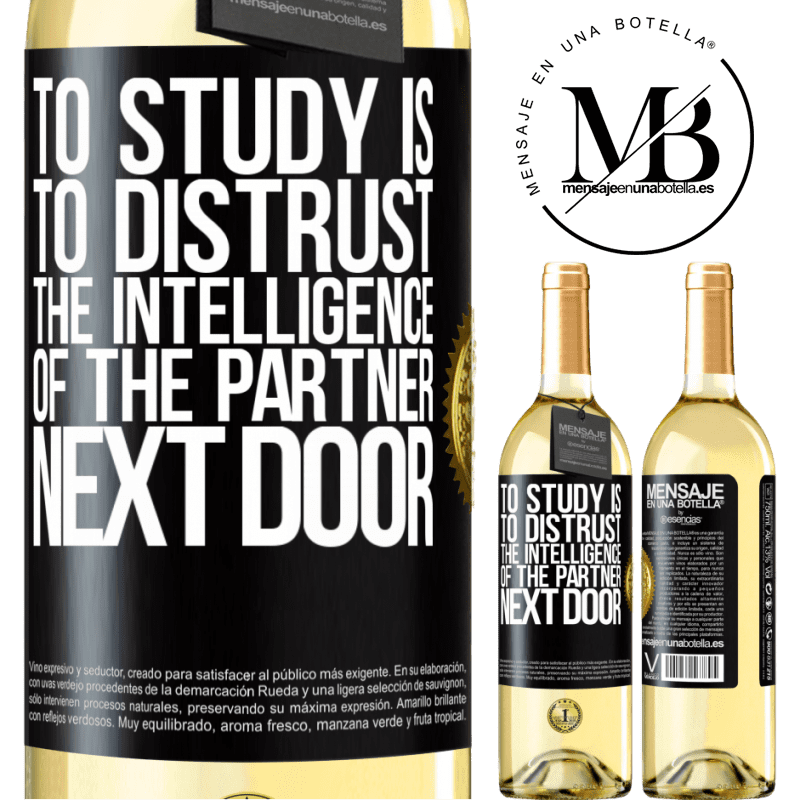 29,95 € Free Shipping | White Wine WHITE Edition To study is to distrust the intelligence of the partner next door Black Label. Customizable label Young wine Harvest 2022 Verdejo